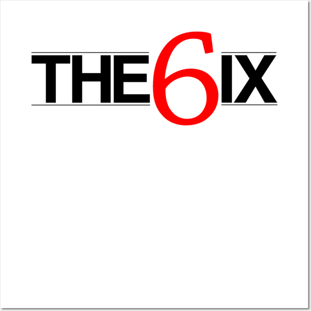 The 6ix Tee Wall Art by TeeDot